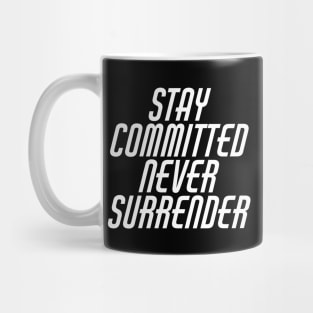 Stay Committed Never Surrender Mug